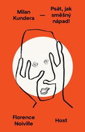 Milan Kundera: Psát, jak směšný nápad - Kniha
