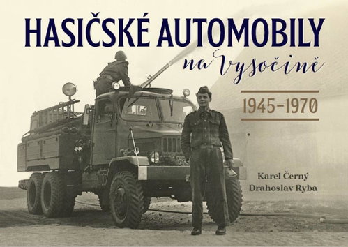 Hasičské automobily na Vysočině: (1945–1970) - Kniha - Main image