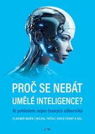 Proč se nebát umělé inteligence?: AI pohledem nejen českých odborníků - Kniha