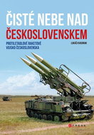 Čisté nebe nad Československem: Protiletadlové raketové vojsko Československa - Kniha