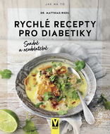 Rychlé recepty pro diabetiky: snadné a neodolatelné - Kniha