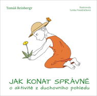 Jak konat správně: o aktivitě z duchovního pohledu - Kniha