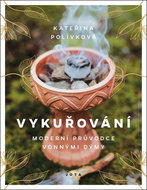Vykuřování: Moderní průvodce vonnými dýmy - Kniha