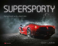 Supersporty: Nejrychlejší auta všech dob - Kniha