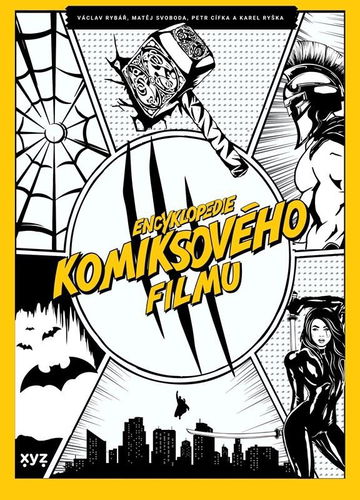 Encyklopedie komiksového filmu: Pohotovější než Spidey! Chytřejší než Profesor X! Vtipnější než Dead - Kniha - Hlavní obrázek