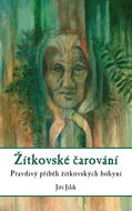 Žítkovské čarování: Pravdivý příběh žítkovských bohyní - Kniha