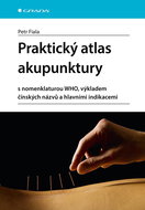 Praktický atlas akupunktury: s nomenklaturou WHO, výkladem čínských názvů a hlavními indikacemi - Kniha