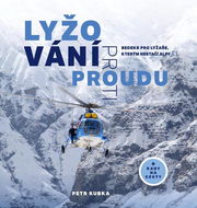 Lyžování proti proudu: Bedekr pro lyžaře, kterým nestačí Alpy - Kniha