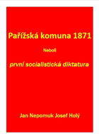 Pařížská komuna 1871 Neboli první socialistická diktatura - Kniha