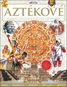 Aztékové: Tajemná civilizace z hlubin dávnověku - Kniha