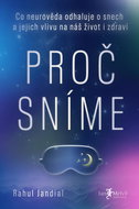 Proč sníme: Co neurověda odhaluje o snech a jejich vlivu na náš život i zdraví - Kniha