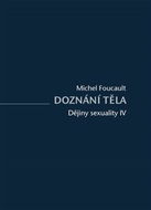 Dějiny sexuality Doznání těla - Kniha