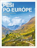 Peši po Európe: Najkrajšie európske pešie trasy - Kniha