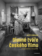 Slavné tváře českého filmu ve vzpomínkách a fotografiích - Kniha