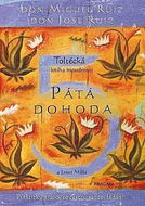 Pátá dohoda: Toltécká kniha moudrosti - Kniha