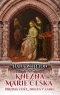 Kněžna Marie Česká: Přijímá úděl, doufá v lásku - Kniha