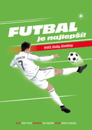 Futbal je najlepší!: Hráči, kluby, štadióny - Kniha