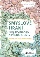 Smyslové hraní pro batolata a předškoláky: Sensory play aktivity, které rozvíjí smysly - Kniha