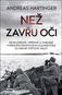 Než zavřu oči: Nemilosrdné, upřímné a dojemné vyprávění frontového kulometčíka za 2. sv. války - Kniha