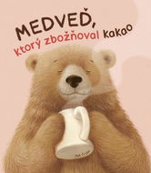Medveď, ktorý zbožňoval kakao - Kniha