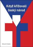 Když křižovali český národ - Kniha