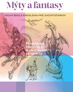 Mýty a fantasy: Veľká škola kreslenia pre začiatočníkov - Kniha