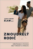 Zmoudřelý rodič: Křesťanská výchova bez tvrdosti a strachu - Kniha