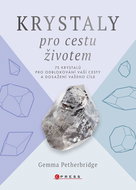 Krystaly pro cestu životem: 75 krystalů pro odblokování vaší cesty a dosažení vašeho cíle - Kniha