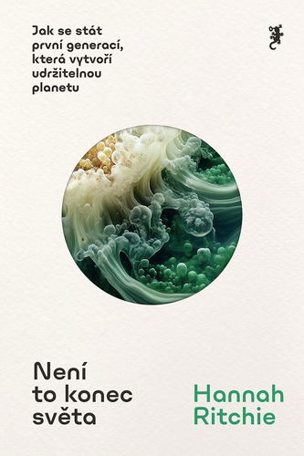 Není to konec světa: Jak se stát první generací, která vytvoří udržitelnou planetu - Kniha - Hlavní obrázek