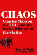 Chaos: Charles Manson, the CIA, and the Secret History of the Sixties - Kniha