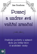 Poznej a uzdrav svá vnitřní zranění: Praktické podněty a zajímavé úkoly pro běžný život či mezilidsk - Kniha