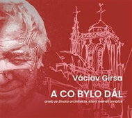 A co bylo dál: aneb ze života architekta, který neměl ambice - Kniha