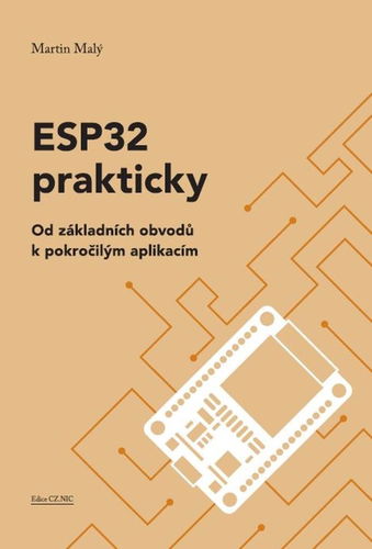 ESP32 prakticky: Od základních obvodů k pokročilým aplikacím - Kniha - Hlavní obrázek