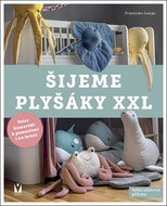 Šijeme plyšáky XXL: Velcí kamarádi k pomazlení i na hraní - Kniha
