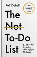 The Not-To-Do List: 52 Laws for Avoiding Life's Biggest Mistakes - Kniha