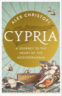 Cypria: A Journey to the Heart of the Mediterranean -- A Gripping New History of Cyprus - Kniha