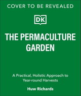 The Permaculture Garden: A Practical, Holistic Approach to Year-Round Harvests - Kniha