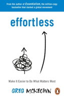 Effortless: Make It Easier to Do What Matters Most: The Instant New York Times Bestseller - Kniha