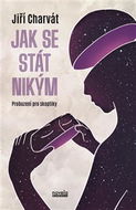 Jak se stát nikým: Probuzení pro skeptiky - Kniha