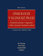 Onkologie v klinické praxi: Standardní přístupy v diagnostice a léčbě vybraných zhoubných nádorů - Kniha