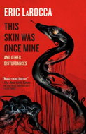 This Skin Was Once Mine and Other Disturbances - Kniha