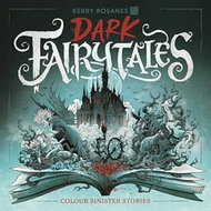 Dark Fairytales: Colour Sinister Stories - Kniha