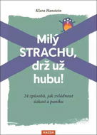 Milý strachu, drž už hubu!: 24 způsobů, jak zvládnout úzkost a paniku - Kniha