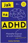 Jak na ADHD: Přestaňte bojovat se svým mozkem (raději spolupracujte) - Kniha