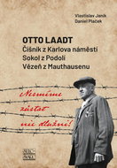 Nesmíme zůstat nic dlužni!: Otto Laadt – Číšník z Karlova náměstí, Sokol z Podolí, vězeň z Mauthause - Kniha