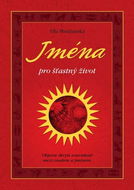Jména pro šťastný život: Objevte skryté souvislosti mezi osudem a jménem. - Kniha