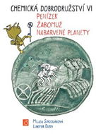 Chemická dobrodružství VI: Penízek, Žabomuž, Nabarvené planety - Kniha