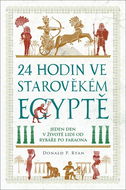 24 hodin ve starověkém Egyptě: Jeden den v životě lidí od rybáře po faraona - Kniha