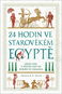24 hodin ve starověkém Egyptě: Jeden den v životě lidí od rybáře po faraona - Kniha