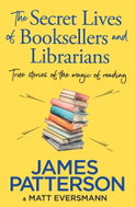 The Secret Lives of Booksellers & Librarians: True stories of the magic of reading - Kniha